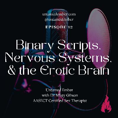Binary Scripts, Nervous Systems, & the Erotic Brain: Why You’re Not “Broken” for Wanting More