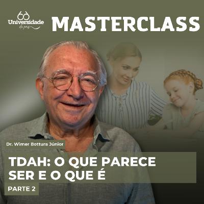 TDAH: parte 2 - o que parece ser e o que é - Masterclass #5 TDAH: parte 2 - o que parece ser e o que é - Masterclass #5