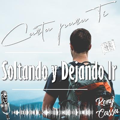 Soltando y Dejando Ir | Carta para Ti | Desapego | Sanando la Depresión Podcast @RonyCassa Soltando y Dejando Ir | Carta para Ti | Desapego | Sanando la Depresión Podcast @RonyCassa