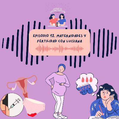 Episodio 12. Maternidades y Fertilidad con Luisiana