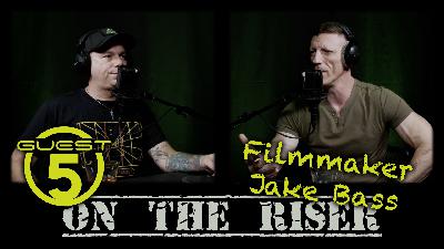 On The Riser : Guest 5 - Filmmaker Jake Bass