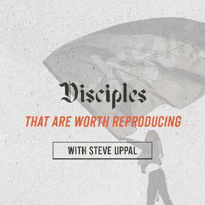 Disciples that are Worth Reproducing