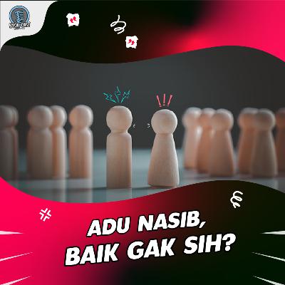 ADU NASIB, BAIK GAK SIH?