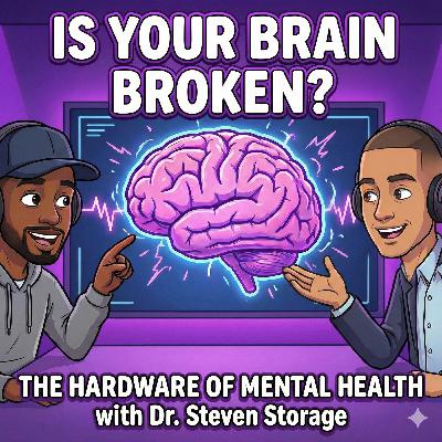 S6-E44: Is Your Brain Broken? The Hardware of Mental Health with Dr. Steven Storage