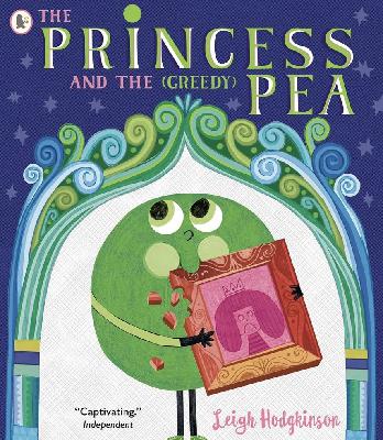 The Princess and the (Greedy) Pea, by Leigh Hodgkinson