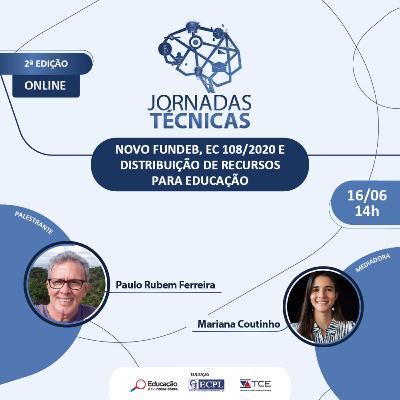 JORNADAS TÉCNICAS - 2ª EDIÇÃO / Novo Fundeb, EC 108/2020 e distribuição de recursos para educação