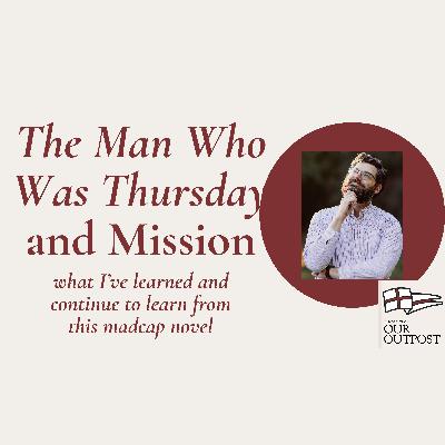 "The Man Who was Thursday" and Mission // Episode 271
