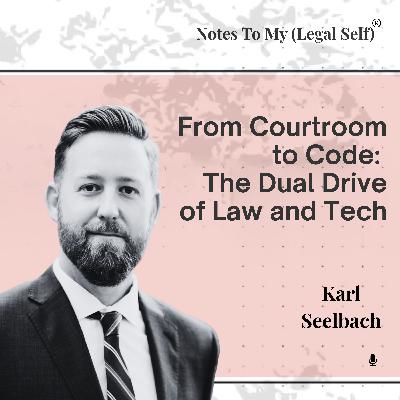 Season 13, Episode 5: From Courtroom to Code: The Dual Drive of Law and Tech (ft. Karl Seelbach)