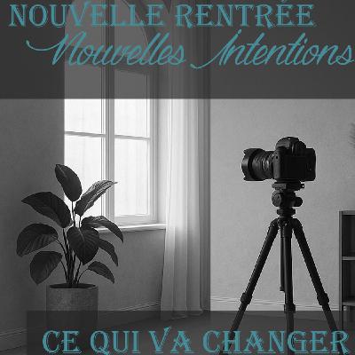 Nouvelle RENTRÉE Nouvelles INTENTIONS ce que je CHANGE en 2025 | PODCAST #53