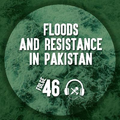 #46 Floods and Resistance in Pakistan