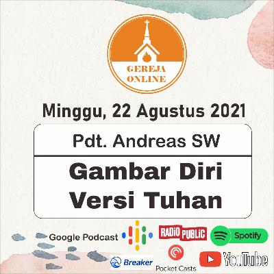 Gambar Diri Versi Tuhan - Pdt. Andreas SW | Ibadah Harian Minggu, 22 Agustus 2021
