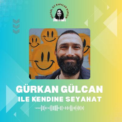 Gürkan Gülcan ile Kendine Seyahat Gürkan Gülcan ile Kendine Seyahat