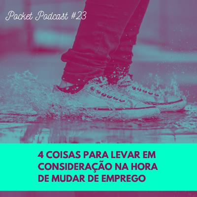 #23 - 4 coisas para levar em consideração na hora de mudar de emprego