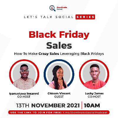 Black Friday Sales: How To Make Crazy Sales Leveraging Black Fridays w/Chisom Vincent Black Friday Sales: How To Make Crazy Sales Leveraging Black Fridays w/Chisom Vincent