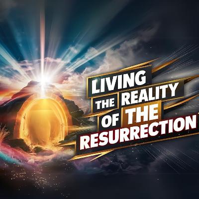 Living the Reality of the Ressurrection | पुनरुत्थान की वास्तविकता को जीना Living the Reality of the Ressurrection | पुनरुत्थान की वास्तविकता को जीना