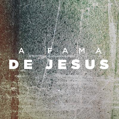 A Fama de Jesus