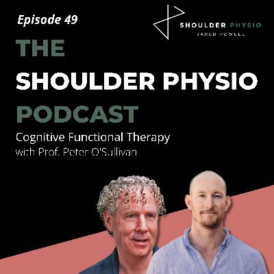 #49:  Cognitive Functional Therapy with Prof. Peter O'Sullivan