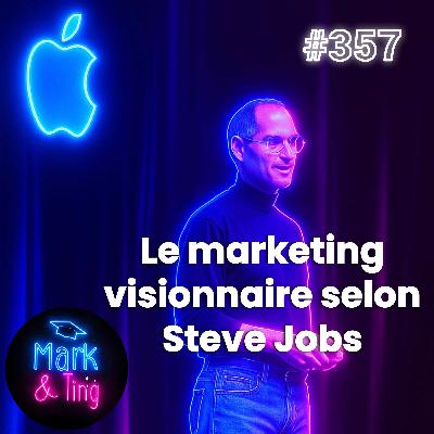 #357 - Le marketing visionnaire selon Steve Jobs