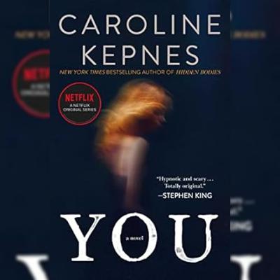 You by Caroline Kepnes- Inside the Mind of Joe Goldberg: Obsession, Illusion, and Control in You