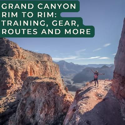Your Guide to Hiking the Grand Canyon Rim to Rim: Training, Gear, Routes and More