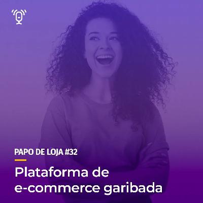 Papo De Loja #32 - Plataforma de E-commerce Garibada Papo De Loja #32 - Plataforma de E-commerce Garibada