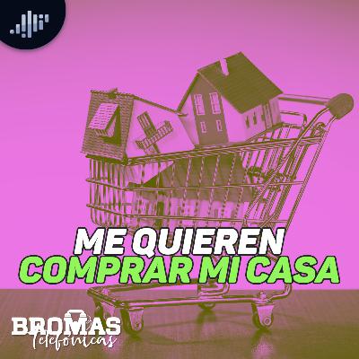 Me quieren comprar mi casa | Bromas telefónicas Me quieren comprar mi casa | Bromas telefónicas