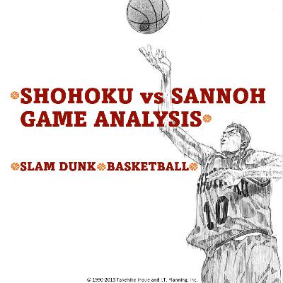 SHOHOKU vs SANNOH GAME ANALYSIS | SLAM DUNK (MANGA) | BASKETBALL