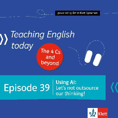 Episode 39: Using AI: Let’s not outsource our thinking!