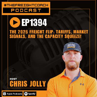 1394. #TFCP - The 2026 Freight Flip: Tariffs, Market Signals, and the Capacity Squeeze!