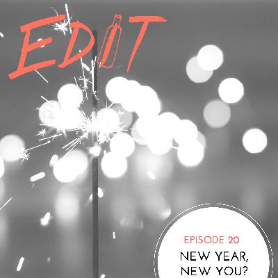 Episode 20 - New Year, New You?