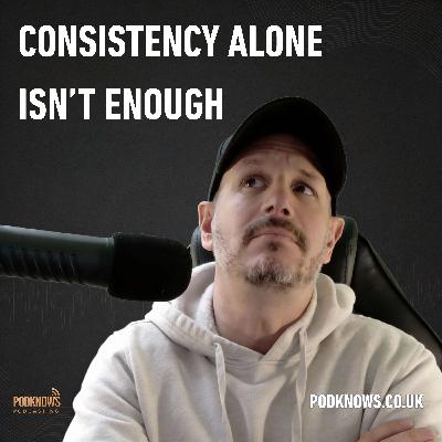 Why Focus On Being 'Consistent' Is Killing Your B2B Podcast