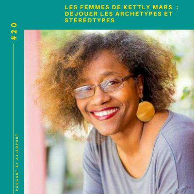 #20| Les femmes de Kettly Mars : Déjouer les archétypes et stéréotypes #20| Les femmes de Kettly Mars : Déjouer les archétypes et stéréotypes