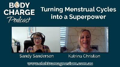 Turning Menstrual Cycles into a Superpower - with Katrina Christian Turning Menstrual Cycles into a Superpower - with Katrina Christian