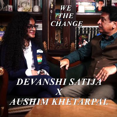 Ep: 24 The Fearless Flow of Devanshi Satija | We The Change