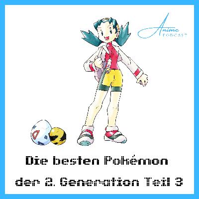Die besten Pokémon der 2. Generation Teil III