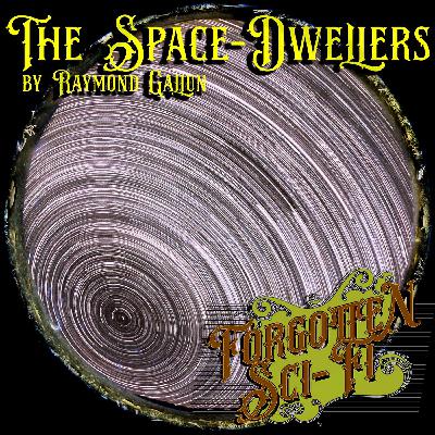 Episode 8 - The Space Dwellers, by Raymond Gallun