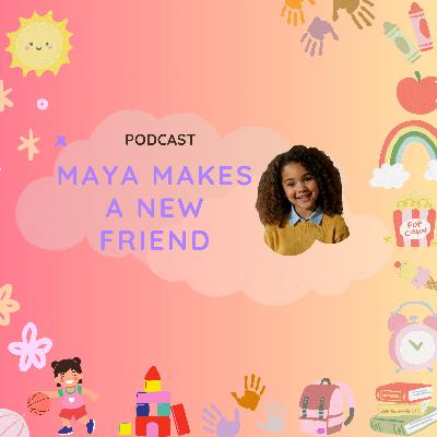 Maya Makes a New Friend | Build Confidence, Communication & Social Skills Maya Makes a New Friend | Build Confidence, Communication & Social Skills