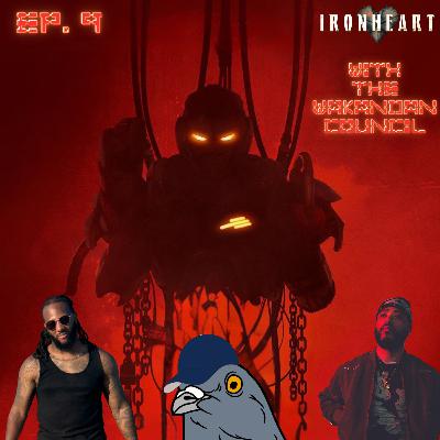 EP. 9 - Ironheart with The Wakandan Council