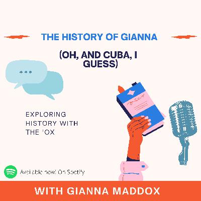 The history of Gianna (oh, and Cuba, I guess)