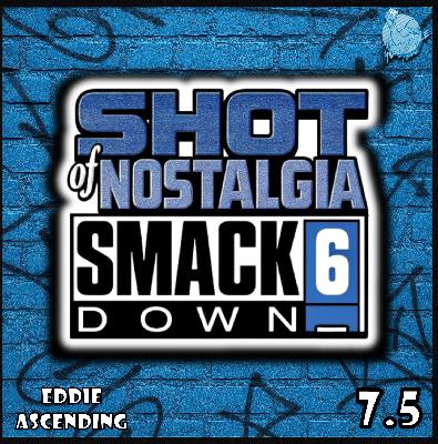 SHOT OF NOSTALGIA #7.5 | THE SMACKDOWN SIX ERA | EDDIE ASCENDING | FEB–JUL 2003 | U.S. TITLE REBORN | CHAVO TURNS SHOT OF NOSTALGIA #7.5 | THE SMACKDOWN SIX ERA | EDDIE ASCENDING | FEB–JUL 2003 | U.S. TITLE REBORN | CHAVO TURNS