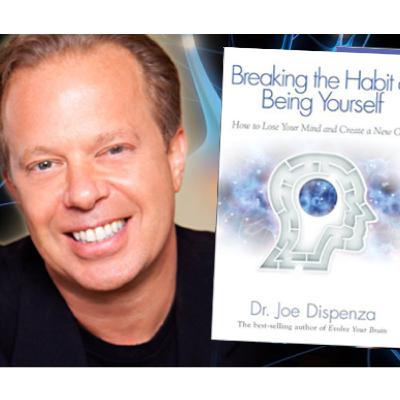 DR. JOE DISPENZA: YOU CREATE YOUR OWN REALITY DR. JOE DISPENZA: YOU CREATE YOUR OWN REALITY