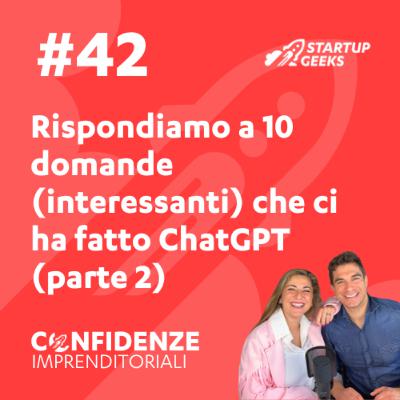 #42 - Rispondiamo a 10 domande (interessanti) che ci ha fatto ChatGPT (parte 2) #42 - Rispondiamo a 10 domande (interessanti) che ci ha fatto ChatGPT (parte 2)