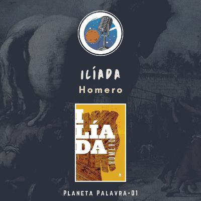 Planeta Palavra 01 • Ilíada (Homero) 🇬🇷 Planeta Palavra 01 • Ilíada (Homero) 🇬🇷