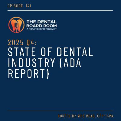 141: 2025 Q4 - State of Dental Industry (ADA Report) 141: 2025 Q4 - State of Dental Industry (ADA Report)