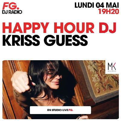 HAPPY HOUR DJ : KRISS GUESS HAPPY HOUR DJ : KRISS GUESS