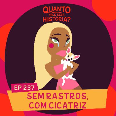 SEM RASTROS, COM CICATRIZ