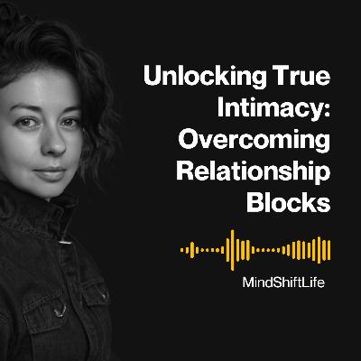 Unlocking True Intimacy: Overcoming Relationship Blocks Unlocking True Intimacy: Overcoming Relationship Blocks