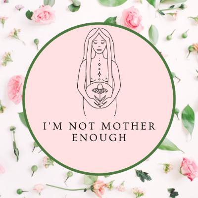 I'm not feeling mother-enough