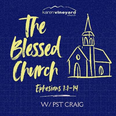 The Blessed Church // Ephesians Sermon Series with/ Pst Craig Preached at KVC on 28th September 2025