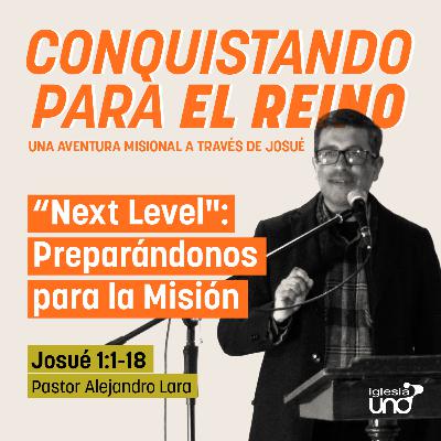 CONQUISTANDO PARA EL REINO 1: "Next Level", Preparándonos para la Misión CONQUISTANDO PARA EL REINO 1: "Next Level", Preparándonos para la Misión